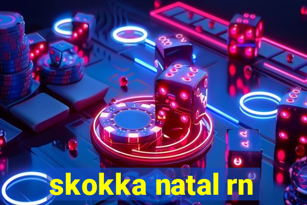 skokka natal rn